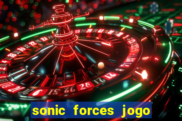 sonic forces jogo de corrida dinheiro infinito